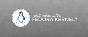 Fedora内核构成成分是什么?-华尔子博-奥夏网